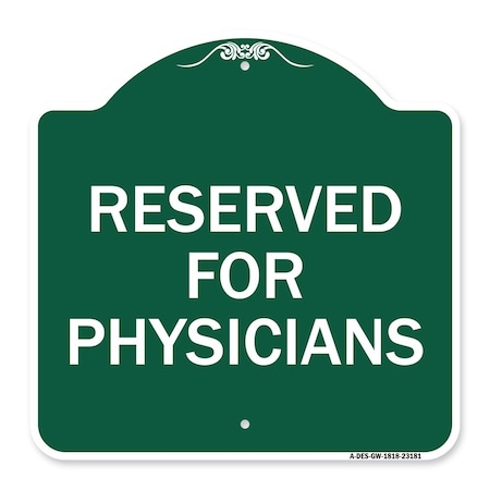 Signmission Designer Series Sign Reserved for Physicians, Green & White Aluminum Sign, 18" x 18", GW-1818-23181 A-DES-GW-1818-23181